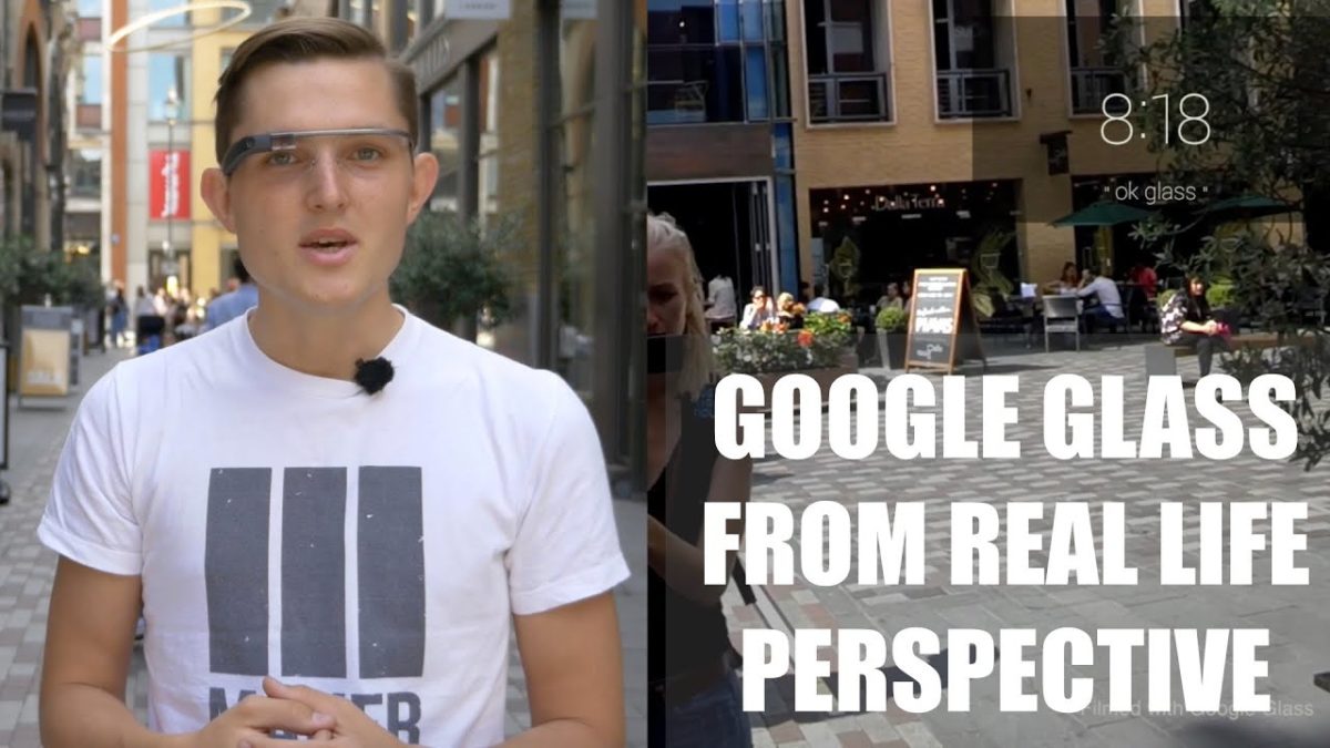 Google Glass From Real Life Perspective